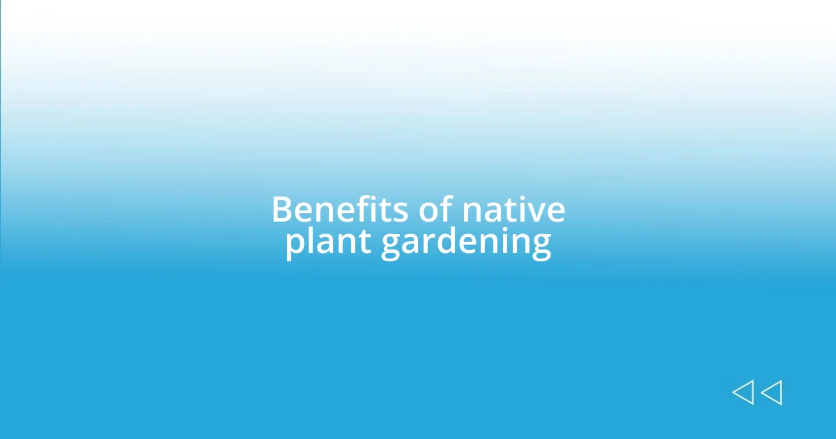 Benefits of native plant gardening