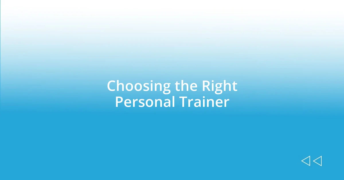 Choosing the Right Personal Trainer