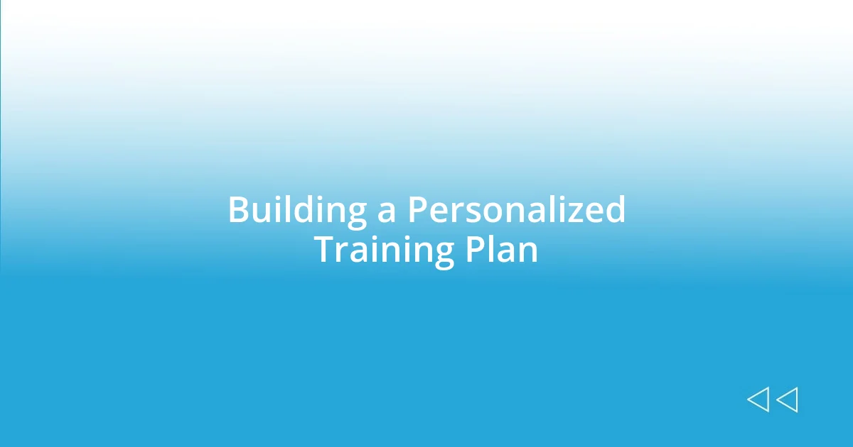 Building a Personalized Training Plan