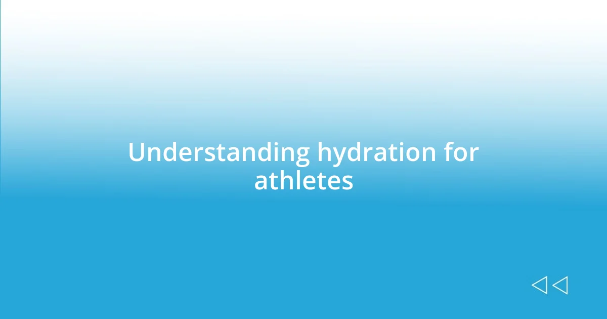 Understanding hydration for athletes