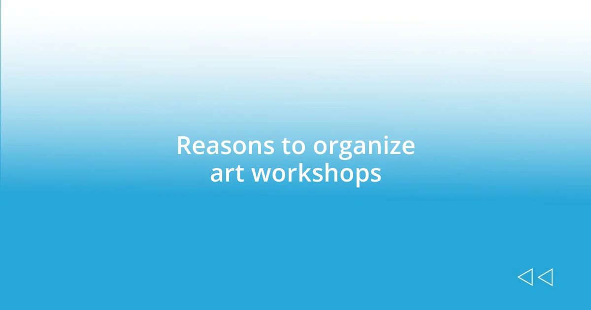 Reasons to organize art workshops