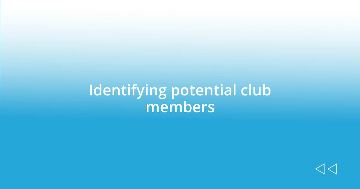 Identifying potential club members