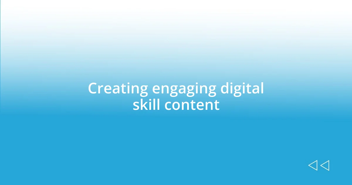 Creating engaging digital skill content