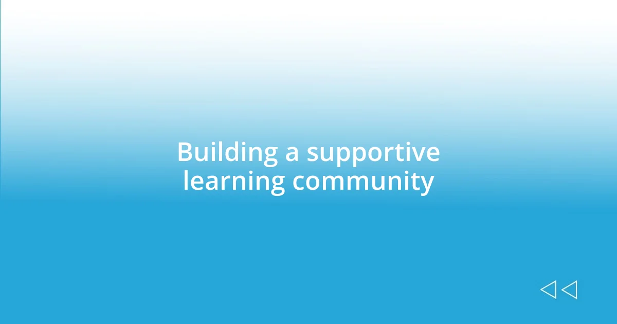 Building a supportive learning community