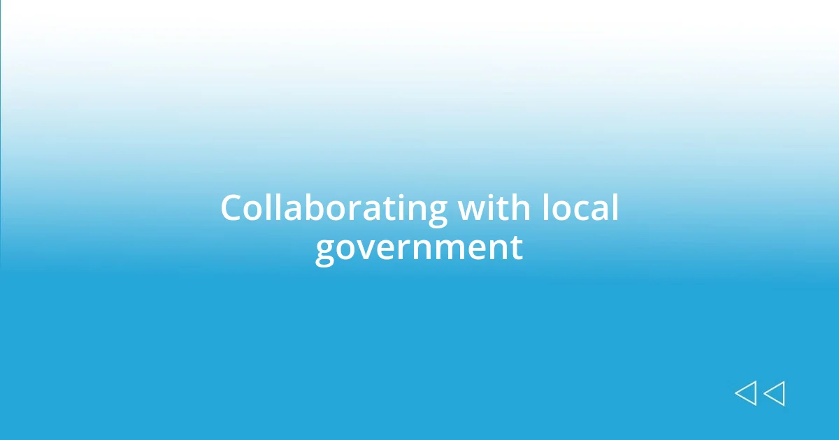 Collaborating with local government