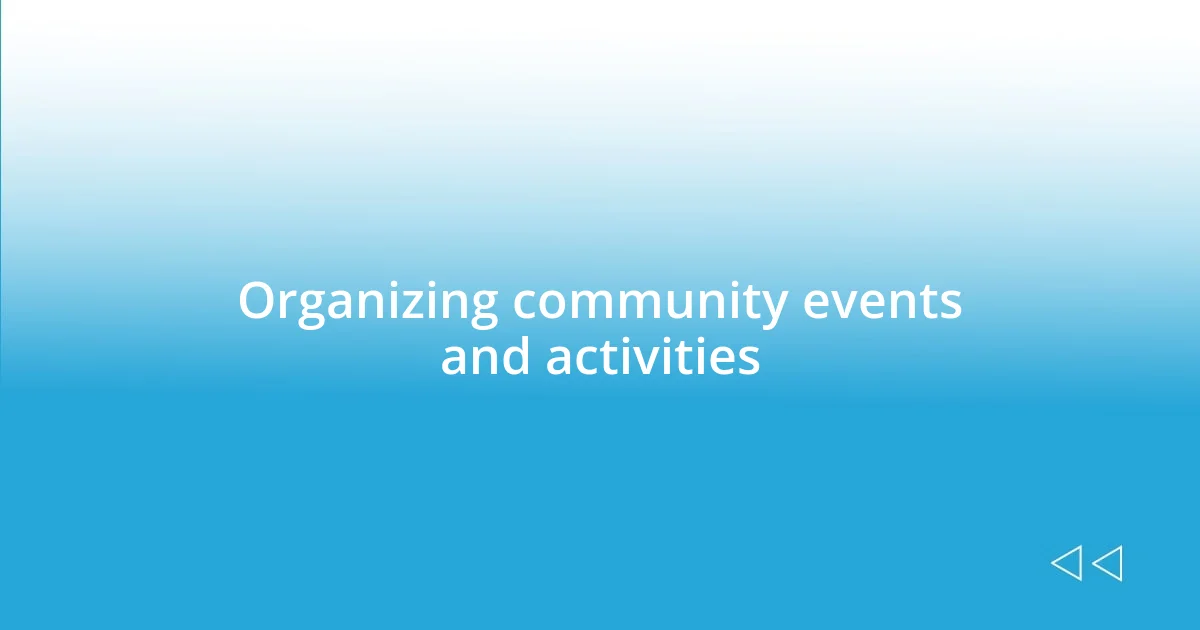 Organizing community events and activities