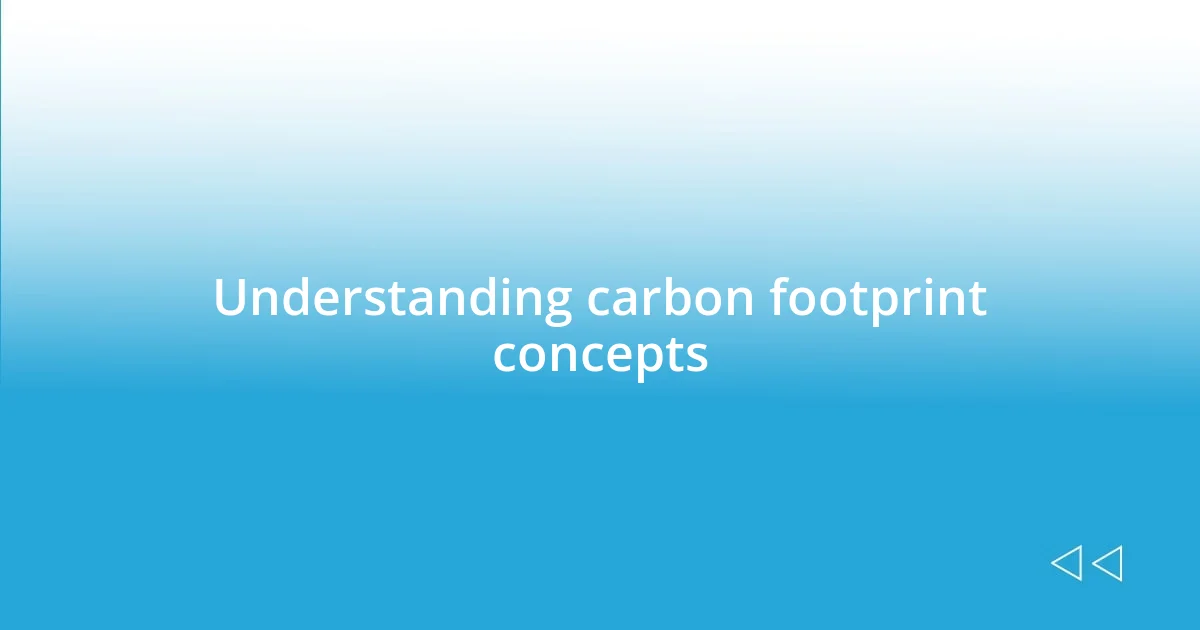 Understanding carbon footprint concepts