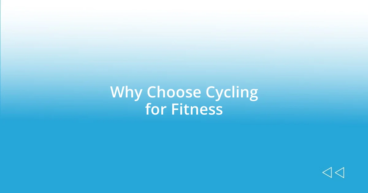 Why Choose Cycling for Fitness