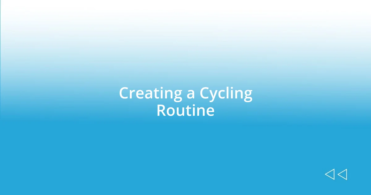 Creating a Cycling Routine