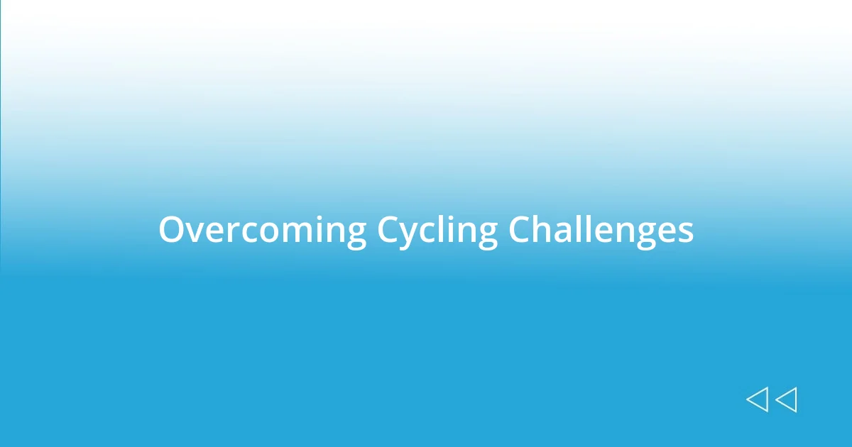 Overcoming Cycling Challenges