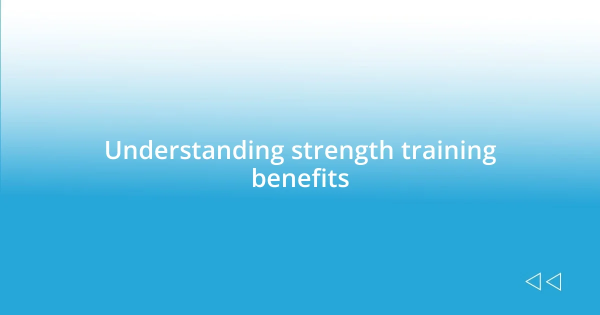 Understanding strength training benefits