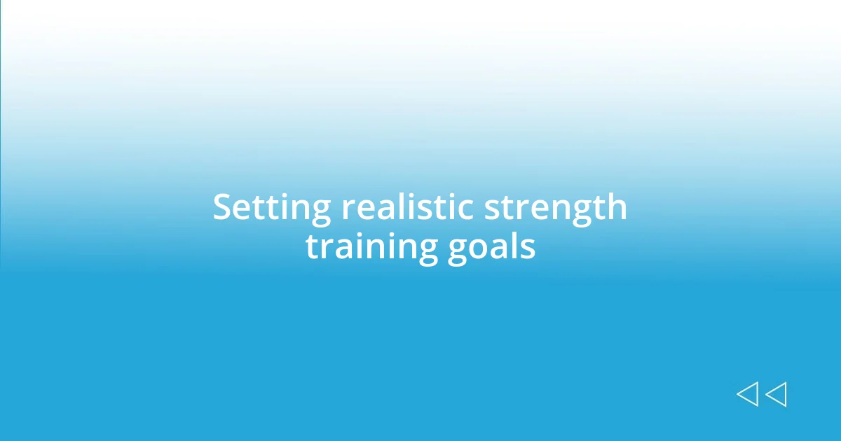 Setting realistic strength training goals