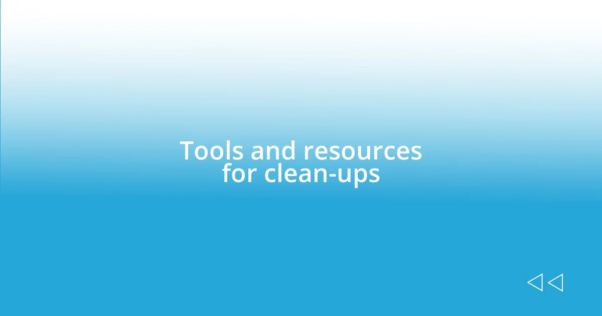 Tools and resources for clean-ups