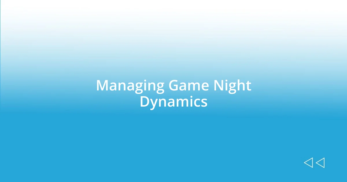 Managing Game Night Dynamics