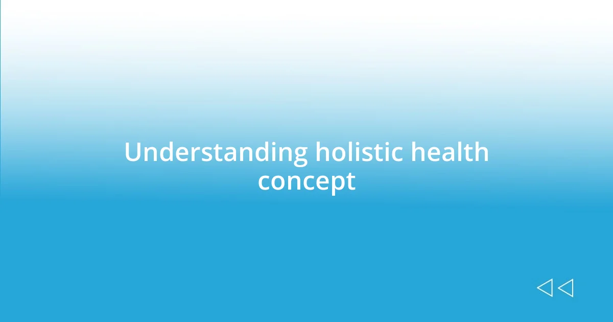 Understanding holistic health concept