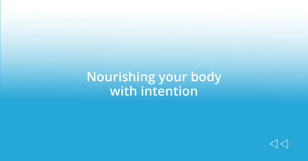 Nourishing your body with intention