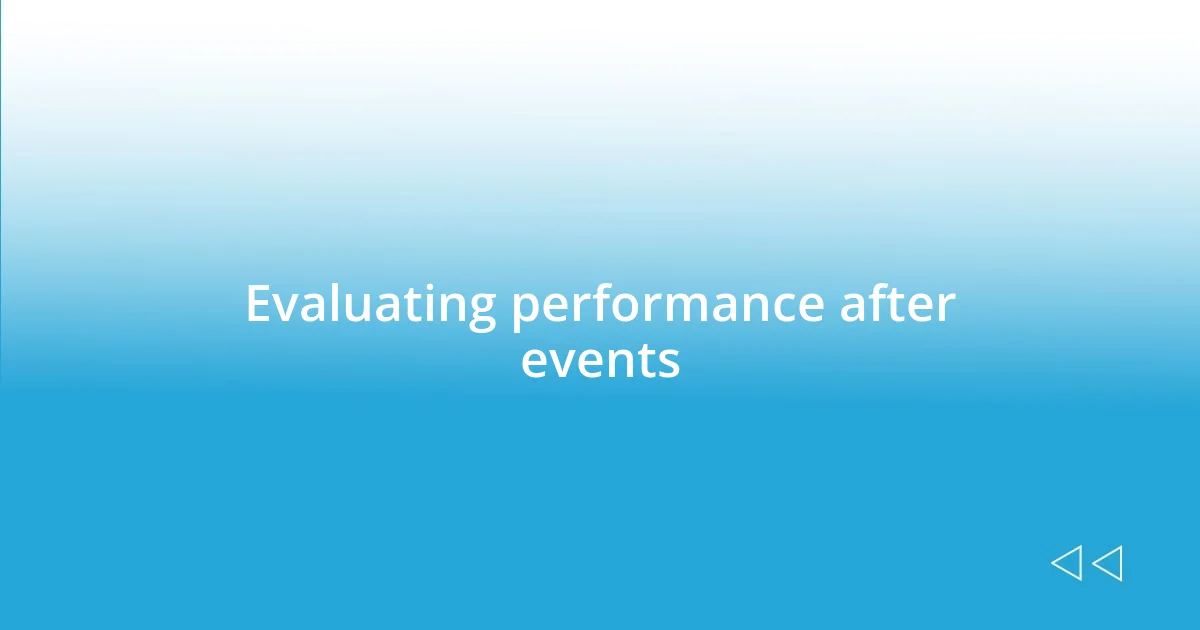 Evaluating performance after events