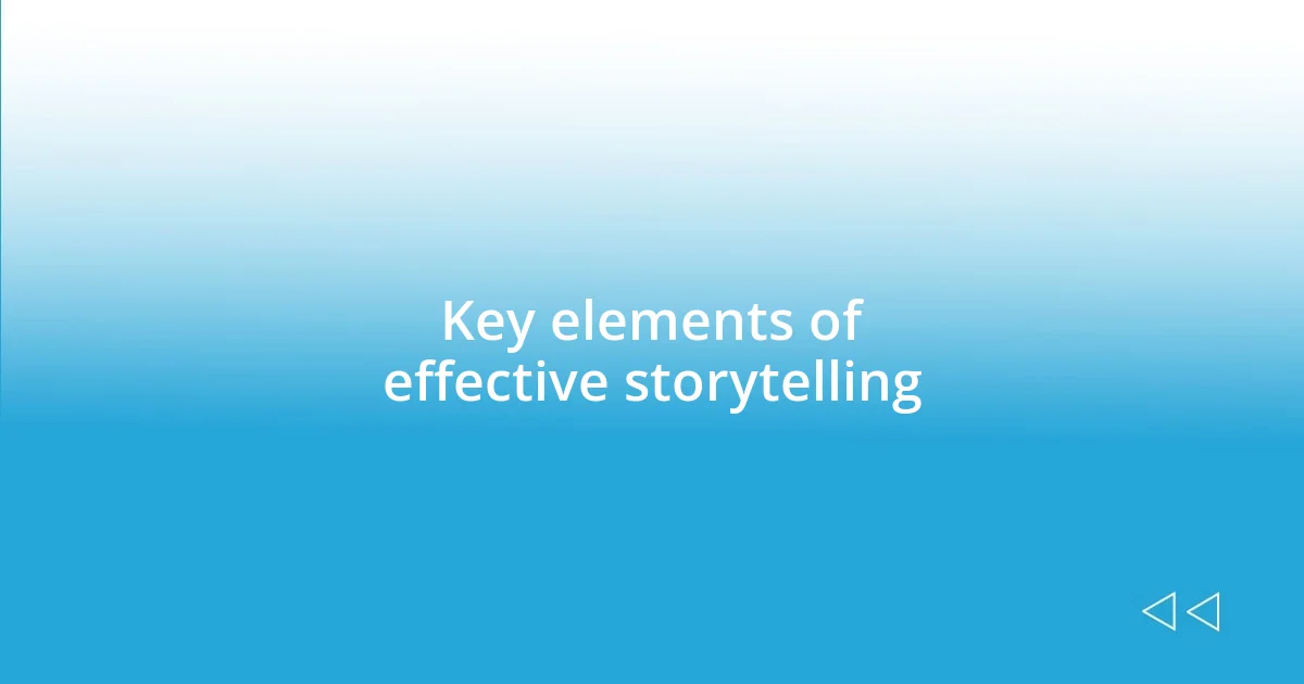 Key elements of effective storytelling