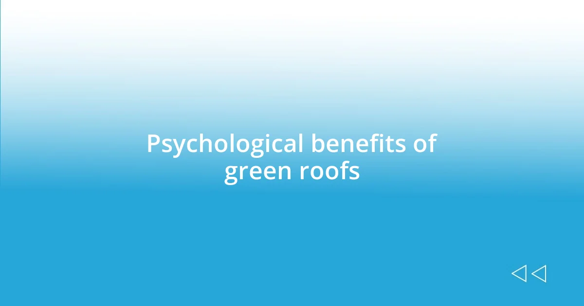 Psychological benefits of green roofs