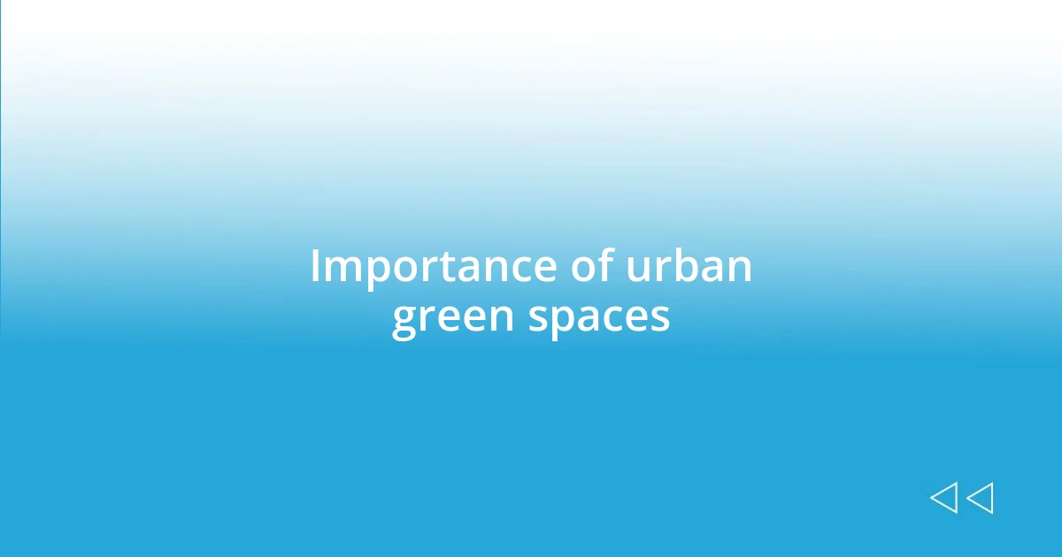 Importance of urban green spaces