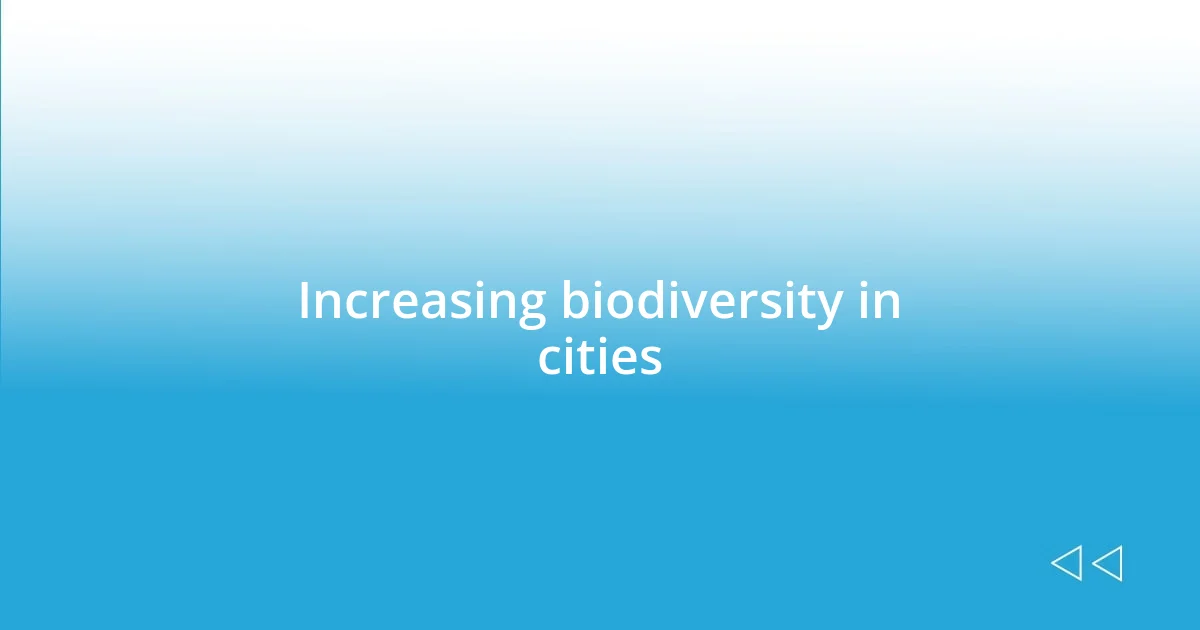 Increasing biodiversity in cities