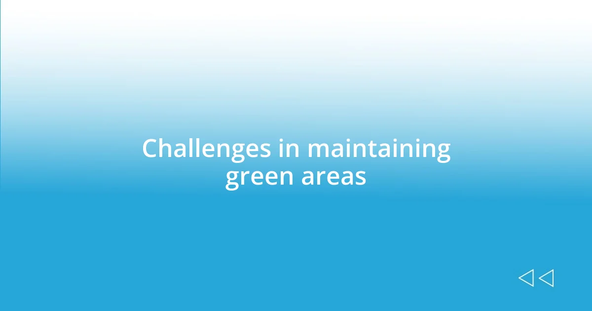 Challenges in maintaining green areas