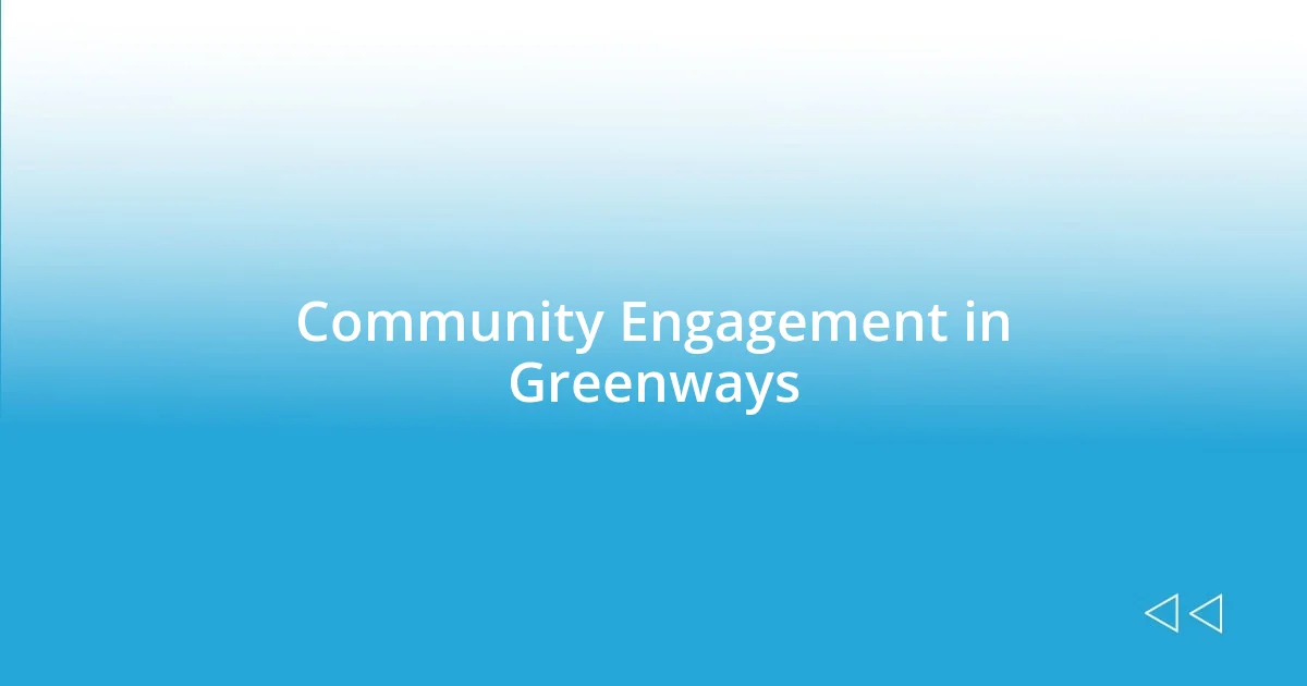 Community Engagement in Greenways