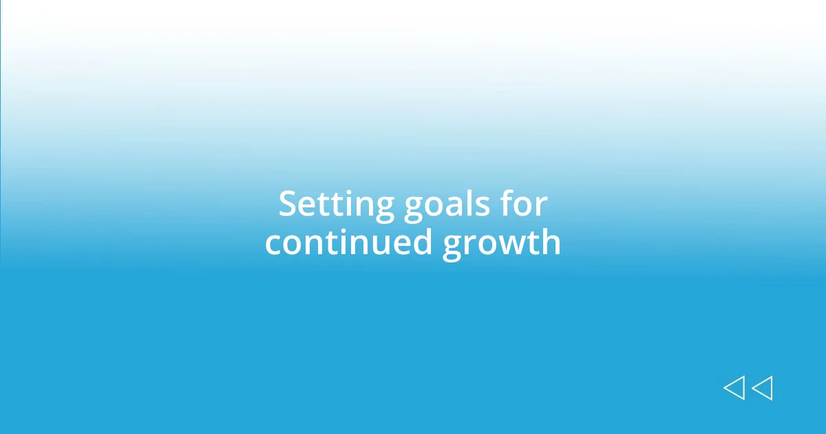 Setting goals for continued growth