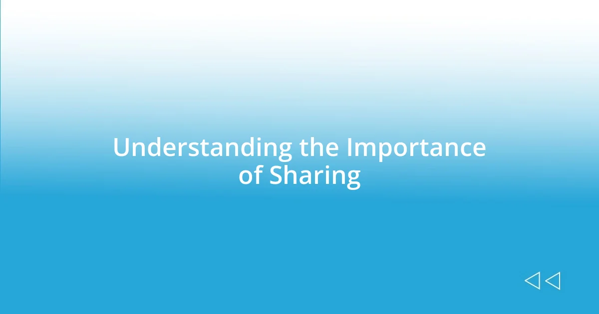 Understanding the Importance of Sharing