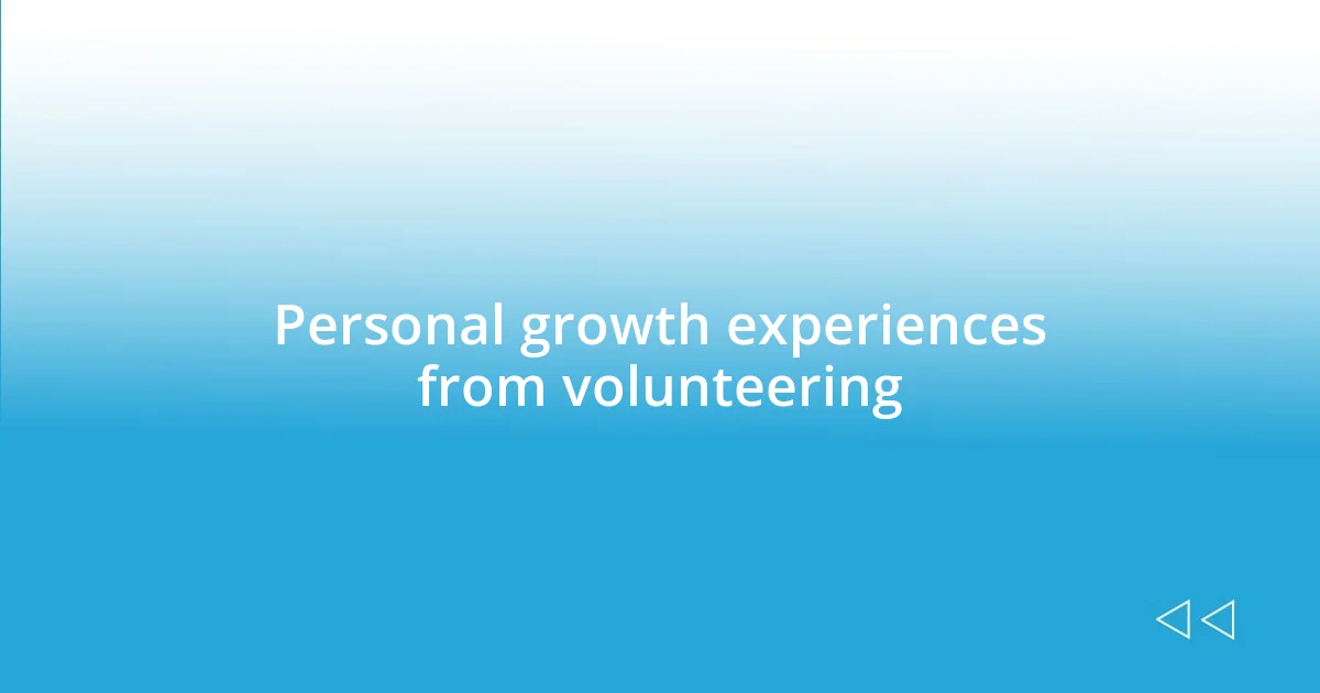 Personal growth experiences from volunteering