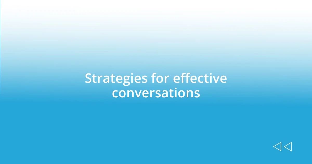 Strategies for effective conversations