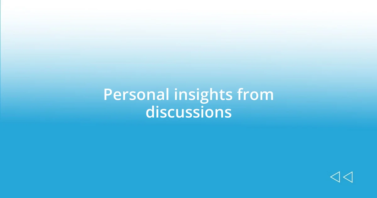 Personal insights from discussions