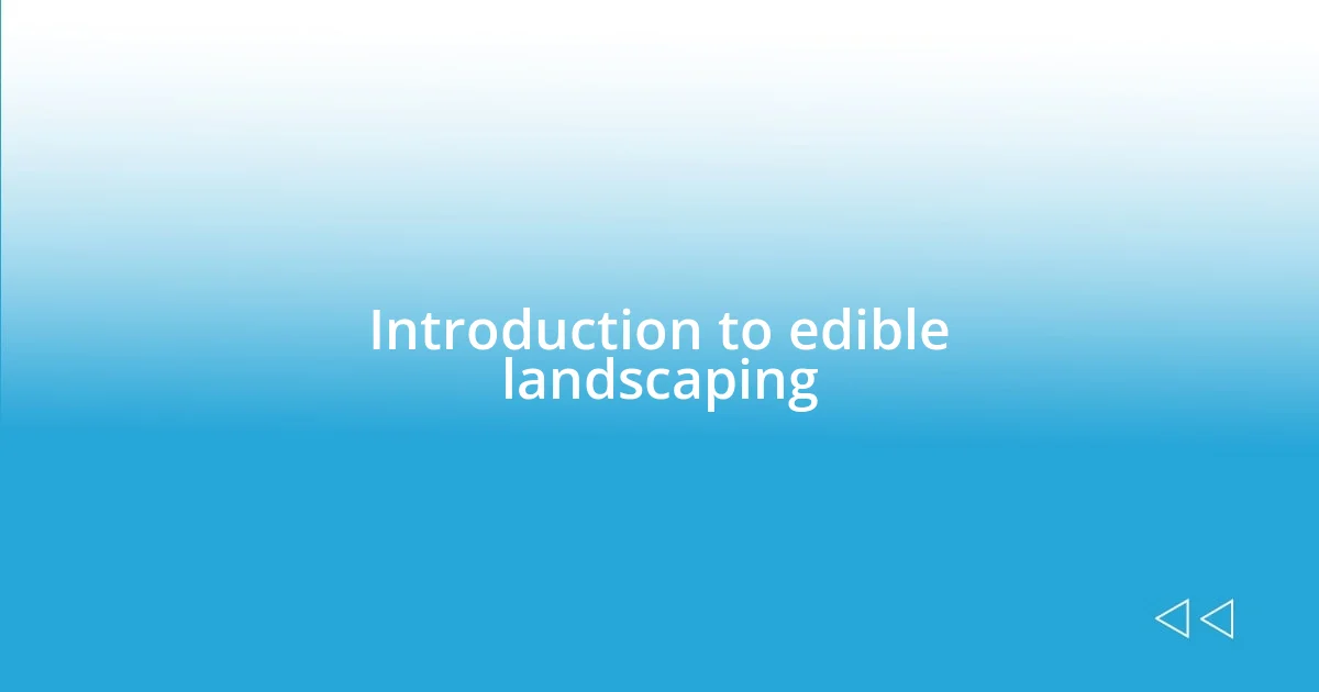 Introduction to edible landscaping