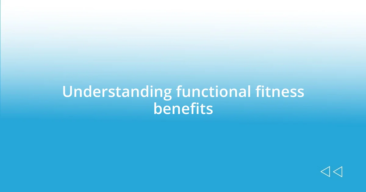 Understanding functional fitness benefits