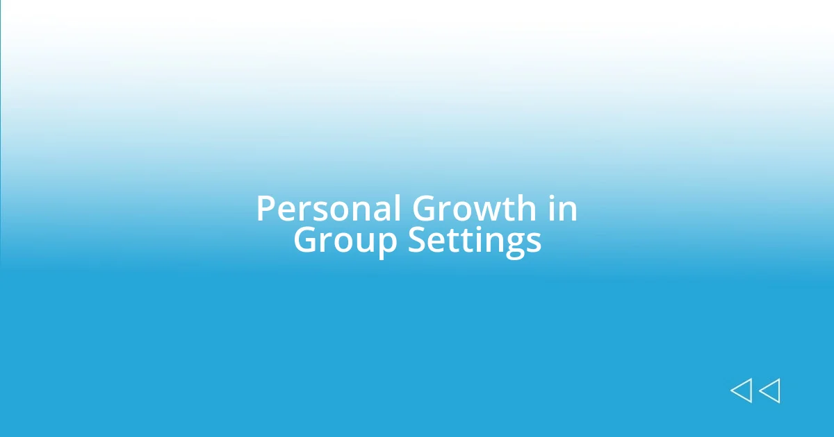 Personal Growth in Group Settings