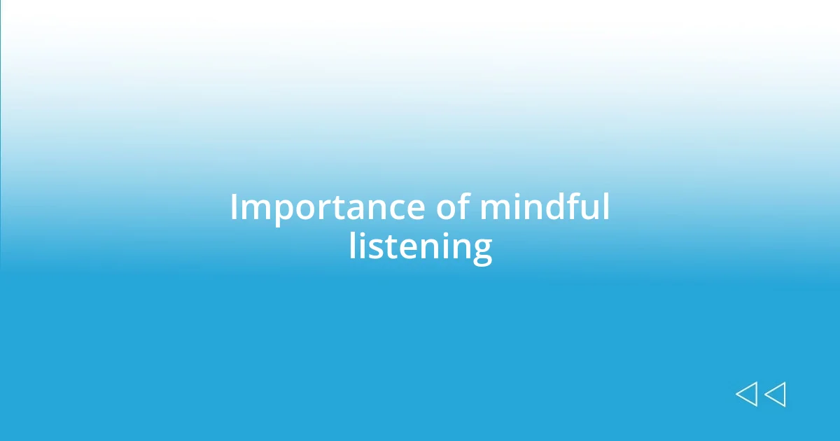 Importance of mindful listening