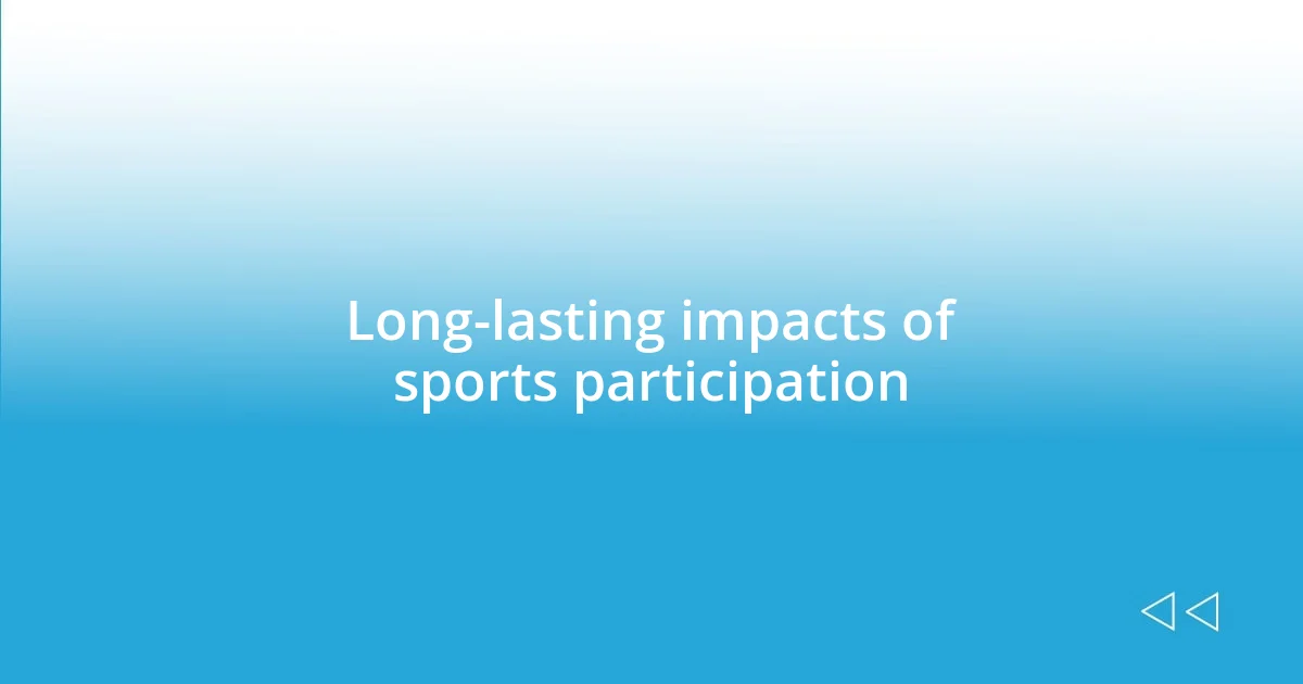 Long-lasting impacts of sports participation