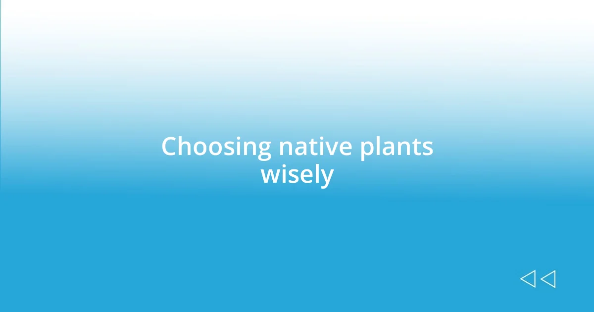 Choosing native plants wisely