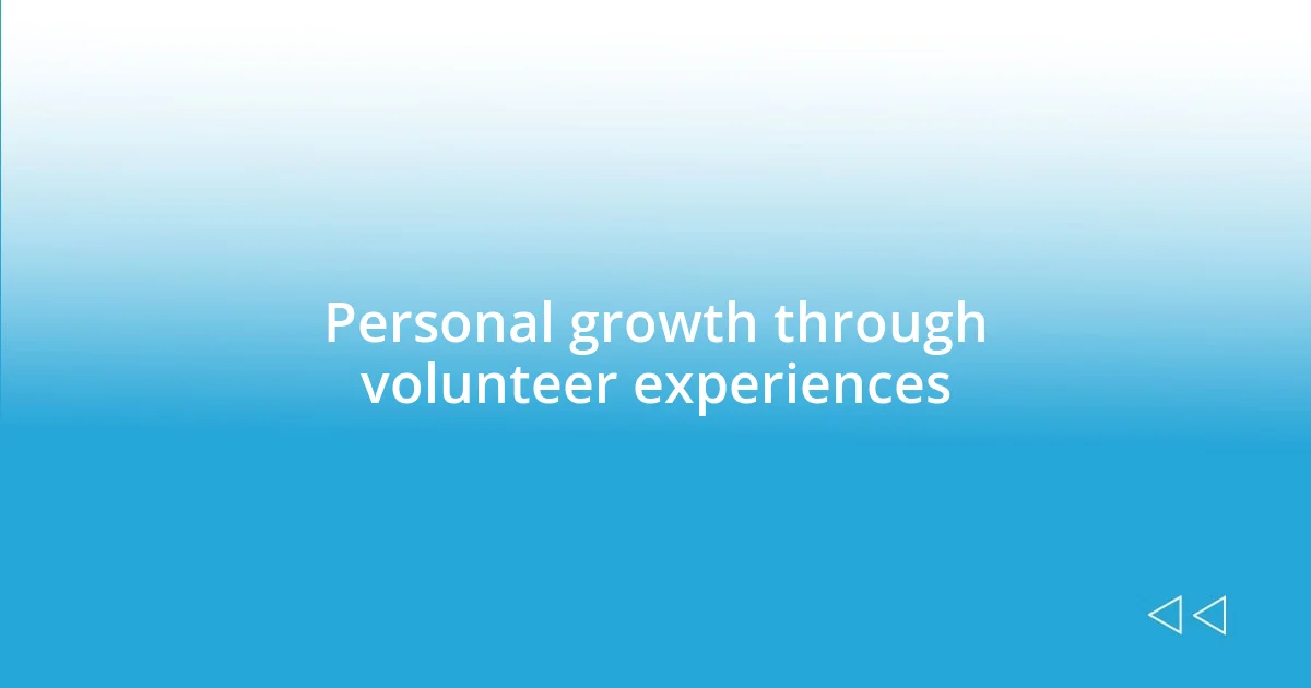 Personal growth through volunteer experiences