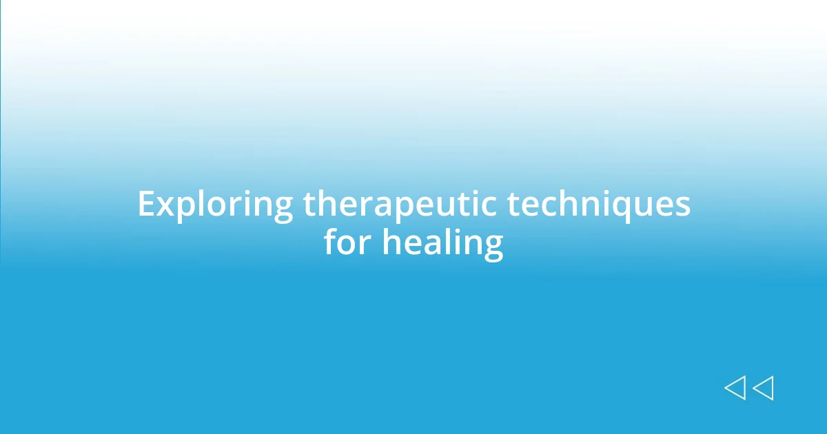 Exploring therapeutic techniques for healing