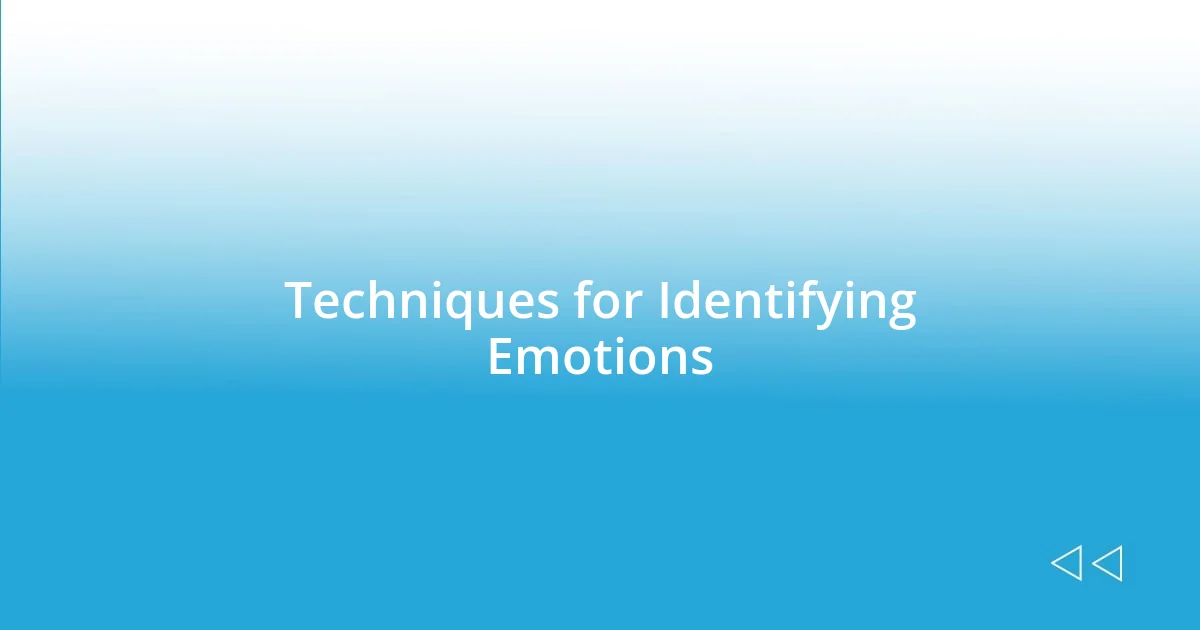 Techniques for Identifying Emotions