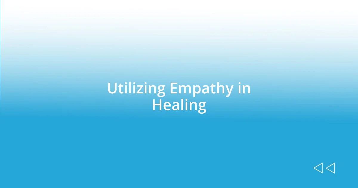 Utilizing Empathy in Healing