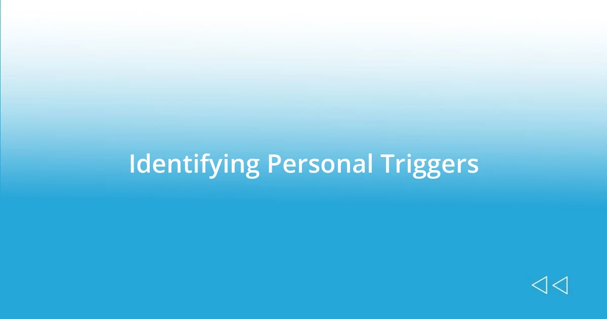 Identifying Personal Triggers