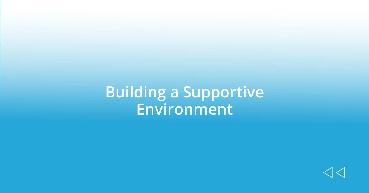 Building a Supportive Environment