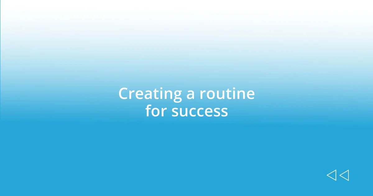 Creating a routine for success