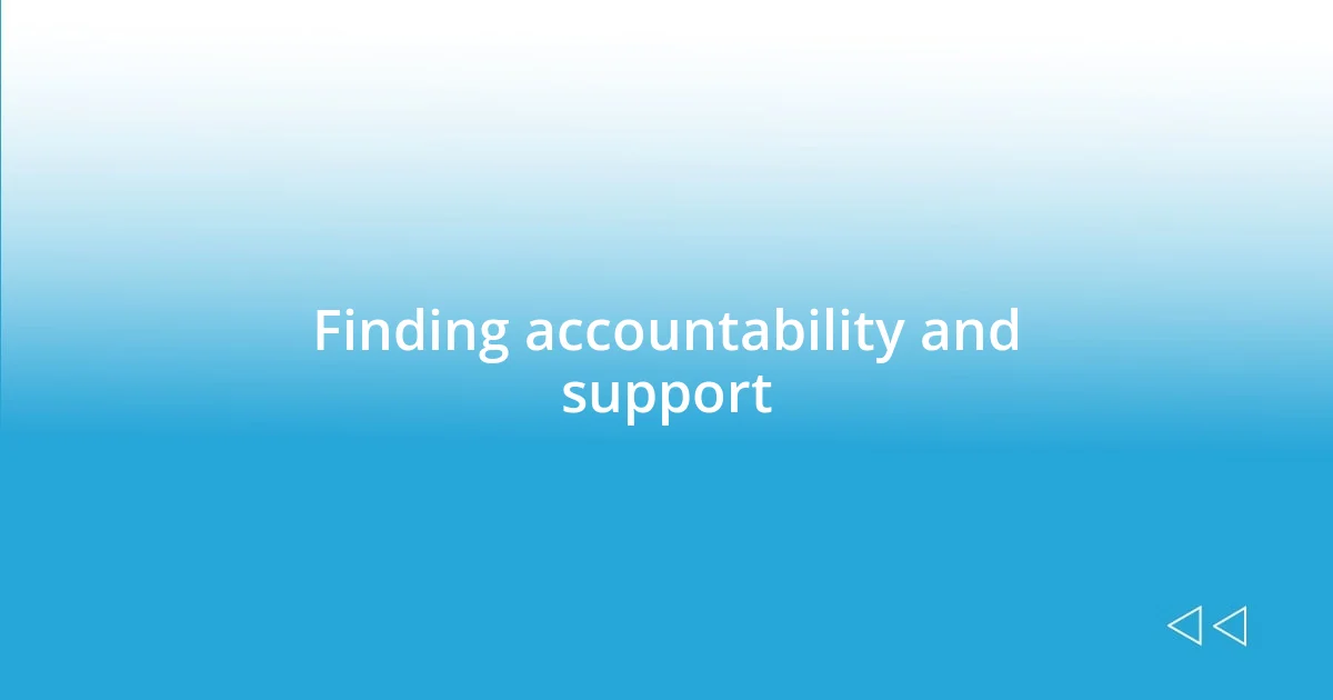 Finding accountability and support