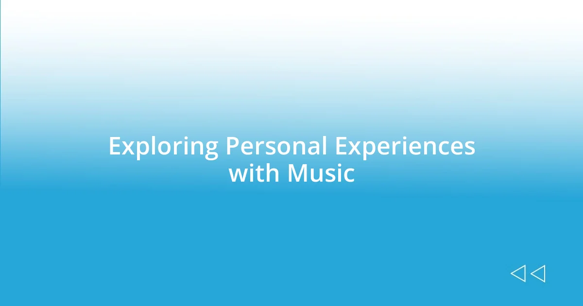 Exploring Personal Experiences with Music