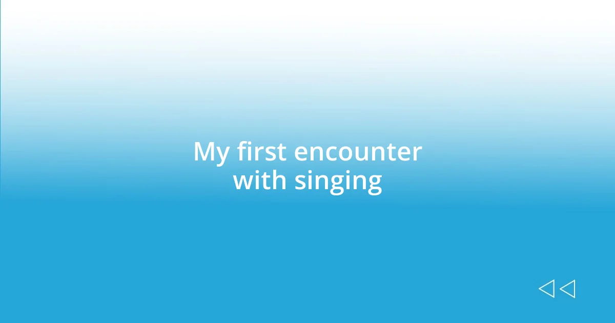 My first encounter with singing