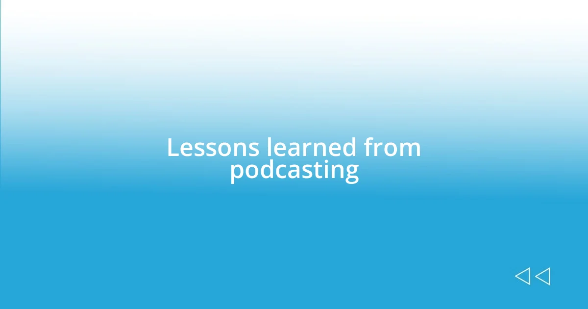 Lessons learned from podcasting