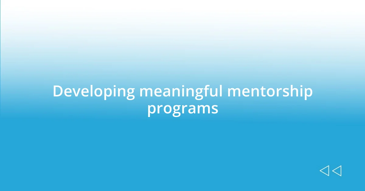 Developing meaningful mentorship programs